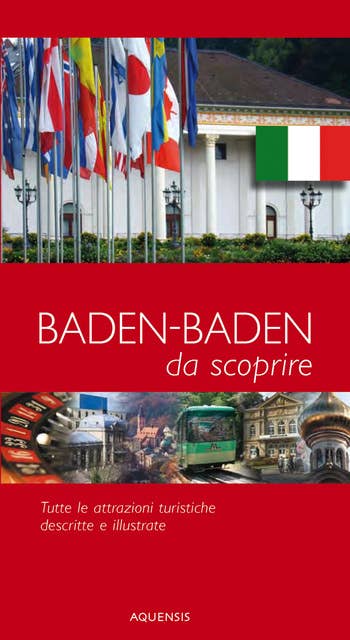 Baden-Baden - da scoprire - Stadtführer Baden-Baden: Tutte le attrazioni turistiche descritte e illustrate