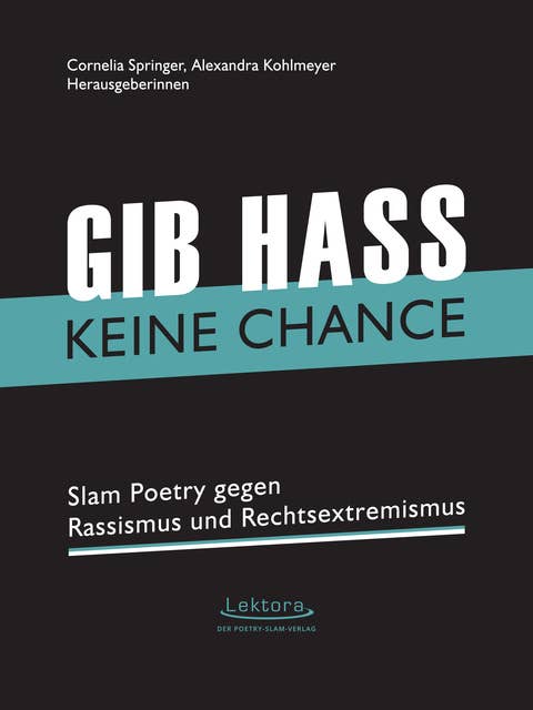 Gib Hass keine Chance: Slam Poetry gegen Rassismus und Rechtsextremismus