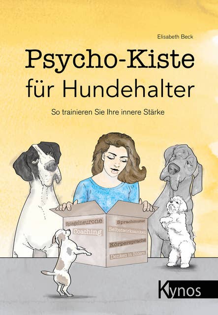 Psycho-Kiste für Hundehalter: So trainieren Sie Ihre innere Stärke