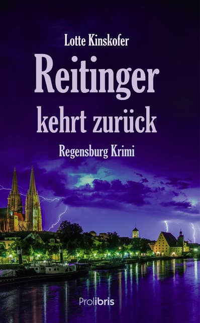 Reitinger kehrt zurück: Regensburg Krimi