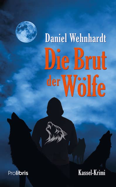 Die Brut der Wölfe: Kassel-Krimi