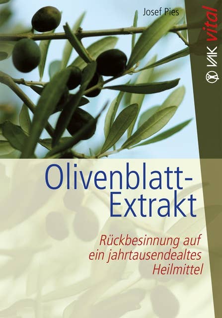Olivenblatt-Extrakt: Rückbesinnung auf ein jahrtausendealtes Heilmittel