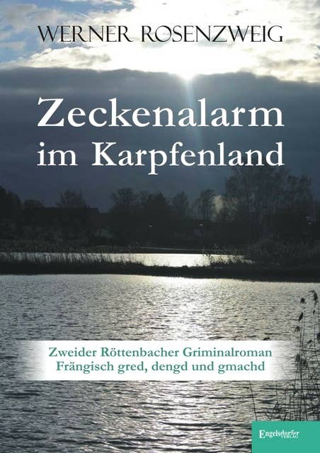 Zeckenalarm im Karpfenland: Zweider Röttenbacher Griminalroman – Frängisch gred, dengd und gmachd