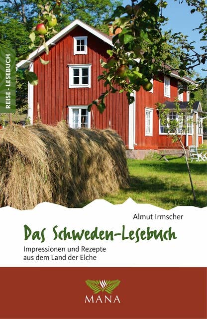 Das Schweden-Lesebuch: Impressionen und Rezepte aus dem Land der Elche
