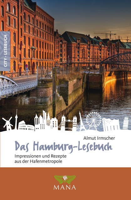Das Hamburg-Lesebuch: Impressionen und Rezepte aus der Hafenmetropole