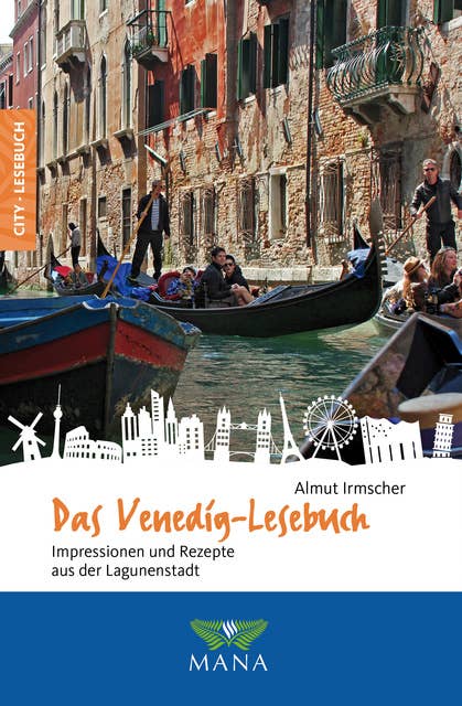 Das Venedig-Lesebuch: Impressionen und Rezepte aus der Lagunenstadt