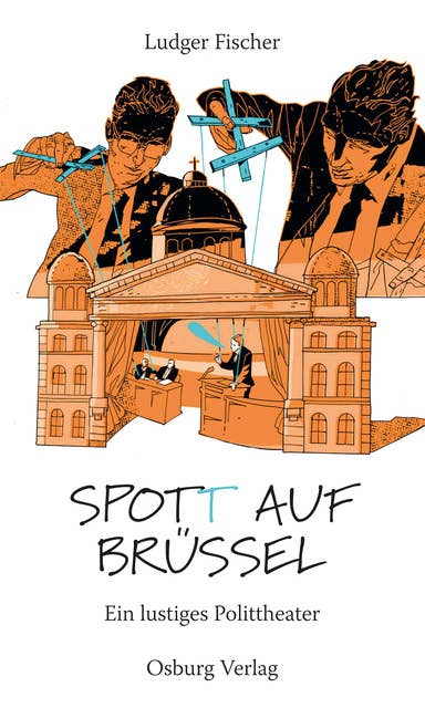 Spot(t) auf Brüssel: Ein lustiges Polittheater