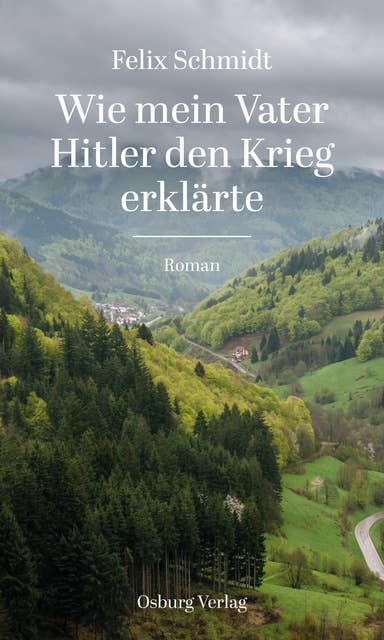 Wie mein Vater Hitler den Krieg erklärte: Roman