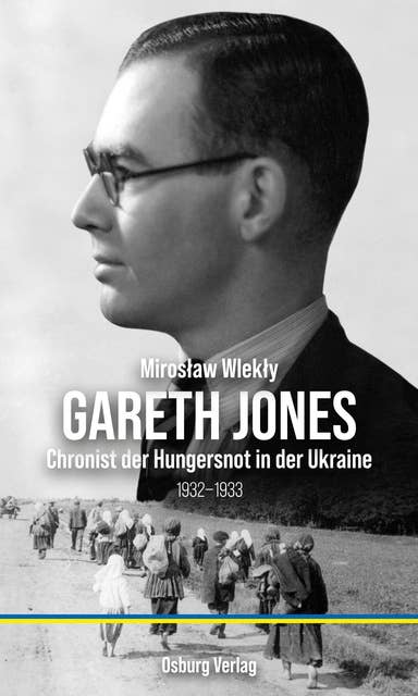 Gareth Jones: Chronist der Hungersnot in der Ukraine