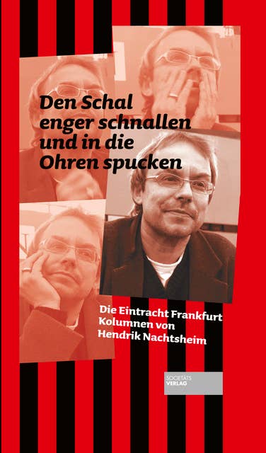 Den Schal enger schnallen und in die Ohren spucken: Die Eintracht Frankfurt Kolumnen von Hendrik Nachtsheim