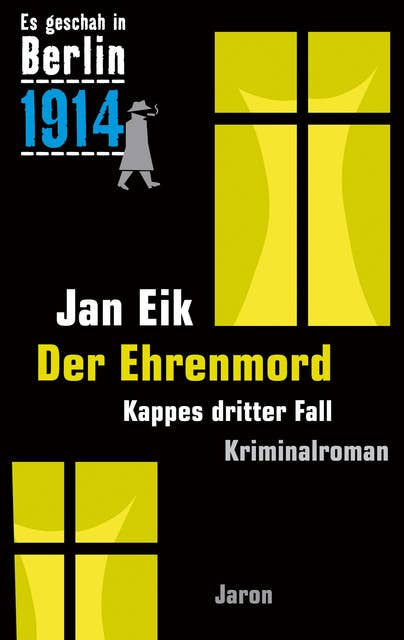 Der Ehrenmord: Kappes dritter Fall. Kriminalroman (Es geschah in Berlin 1914)