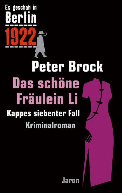 Das schöne Fräulein Li: Kappes siebenter Fall. Kriminalroman (Es geschah in Berlin 1922)