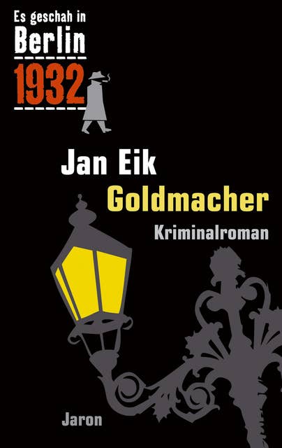Goldmacher: Kappes 12. Fall. Kriminalroman (Es geschah in Berlin 1932)