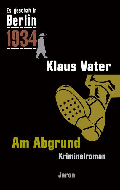 Am Abgrund: Kappes 13. Fall. Kriminalroman (Es geschah in Berlin 1934)