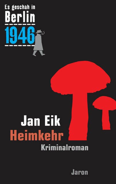 Heimkehr: Kappes 19. Fall. Kriminalroman (Es geschah in Berlin 1946)