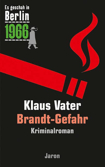 Brandt-Gefahr: Der 29. Kappe-Fall. Kriminalroman (Es geschah in Berlin 1966)