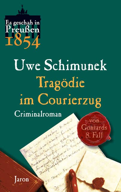 Tragödie im Courierzug: Von Gontards achter Fall. Criminalroman (Es geschah in Preußen 1854)