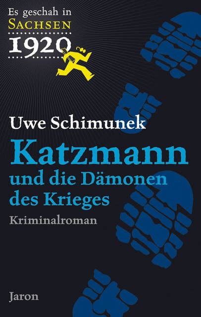 Katzmann und die Dämonen des Krieges: Katzmanns zweiter Fall. Kriminalroman (Es geschah in Sachsen 1920)