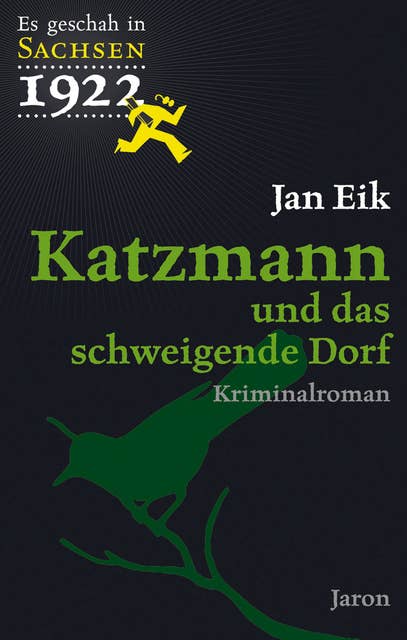 Katzmann und das schweigende Dorf: Katzmanns dritter Fall. Kriminalroman (Es geschah in Sachsen 1922)
