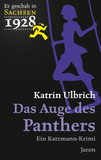 Das Auge des Panthers: Katzmanns sechster Fall. Kriminalroman (Es geschah in Sachsen 1928)