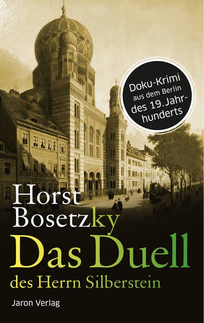 Das Duell des Herrn Silberstein: Roman. Doku-Krimi aus dem Berlin des 19. Jahrhunderts