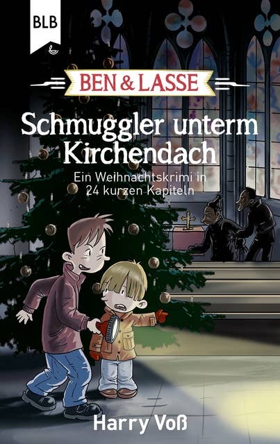 Ben und Lasse - Schmuggler unterm Kirchendach: Ein Weihnachtskrimi in 24 kurzen Kapiteln