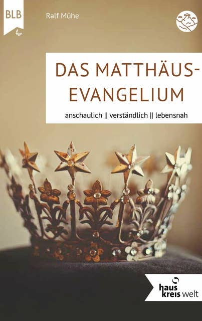 Das Matthäus-Evangelium: anschaulich, verständlich, lebensnah