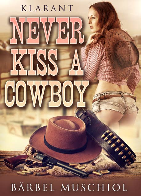 Never kiss a cowboy. Erotischer Roman