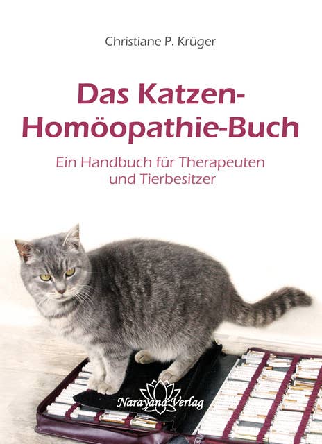 Das Katzen-Homöopathie-Buch: Ein Handbuch für Therapeuten und Tierbesitzer