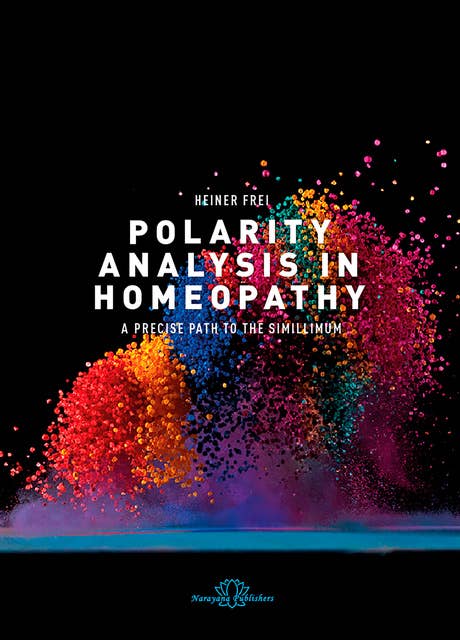 Polarity Analysis in Homeopathy:: A Precise Path to the Simillimum