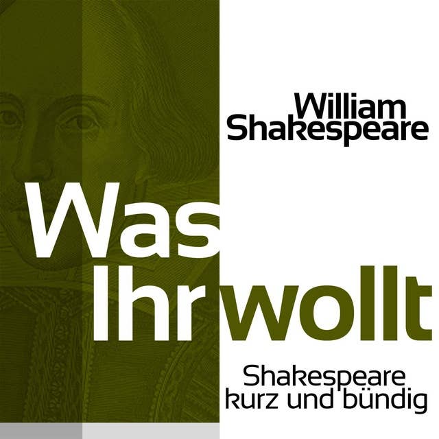 Was Ihr wollt: Shakespeare kurz und bündig