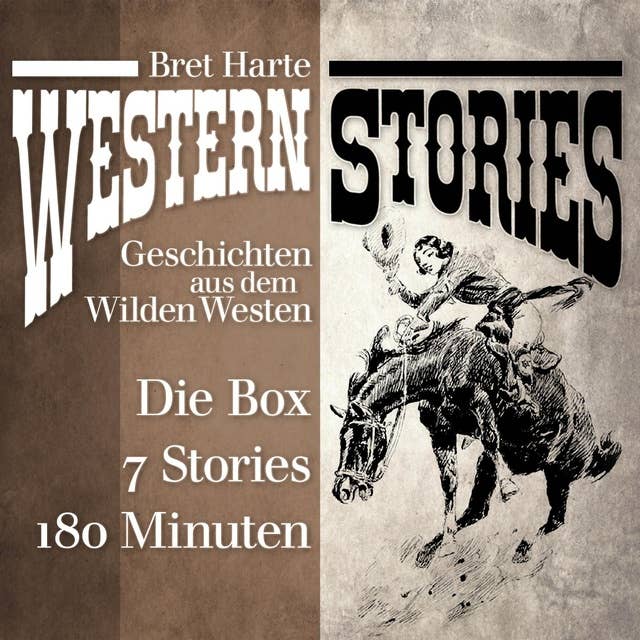 Western Stories: Geschichten aus dem Wilden Westen - Die Box: Das Idyll von Red Gulch, In der Todeswüste von Arizona, Der Glücksbringer von Roaring Camp, Miggles, Die Ausgestoßenen von Roaring Camp u.v.m.