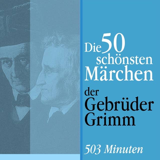 Die 50 schönsten Märchen der Gebrüder Grimm: Die große Märchenbox