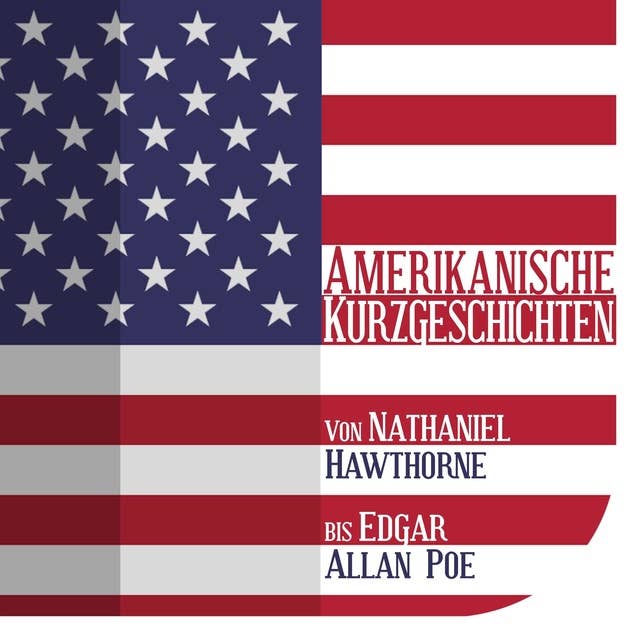 Amerikanische Kurzgeschichten - Von Nathaniel bis Edgar Allan Poe: Von Nathaniel Hawthorne bis Edgar Allan Poe