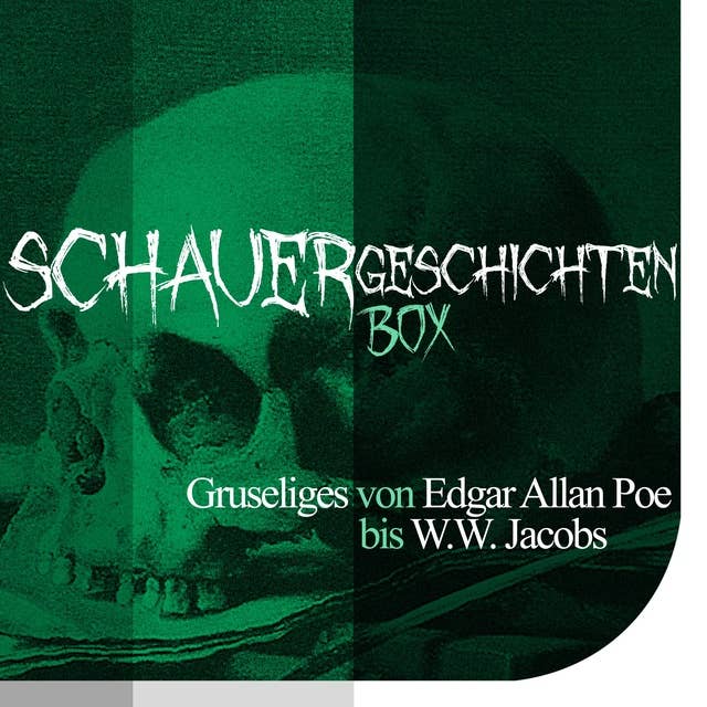Die Schauergeschichten Box: Gruseliges von Edgar Allan Poe bis W. W. Jacobs