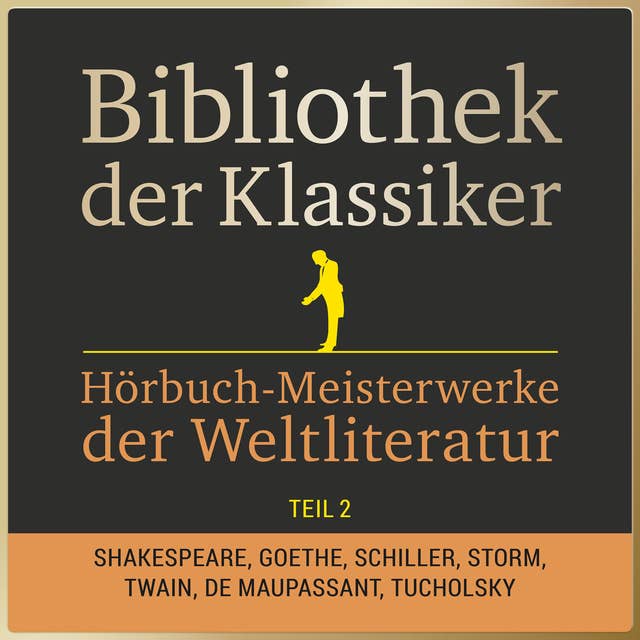 Bibliothek der Klassiker: Hörbuch-Meisterwerke der Weltliteratur - Teil 2: 43 Stunden Novellen, Kurzgeschichten, Märchen, Sagen und Gedichte in einer Box!