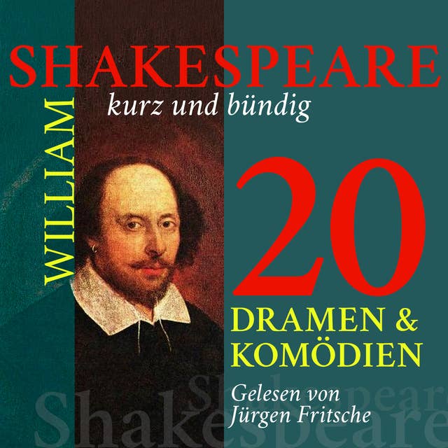 William Shakespeare: 20 Dramen und Komödien: Shakespeare kurz und bündig