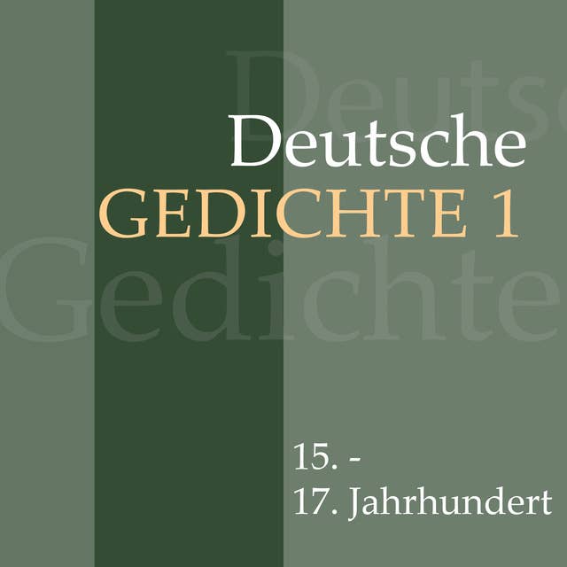 Deutsche Gedichte - Band 1: 15. - 17. Jahrhundert