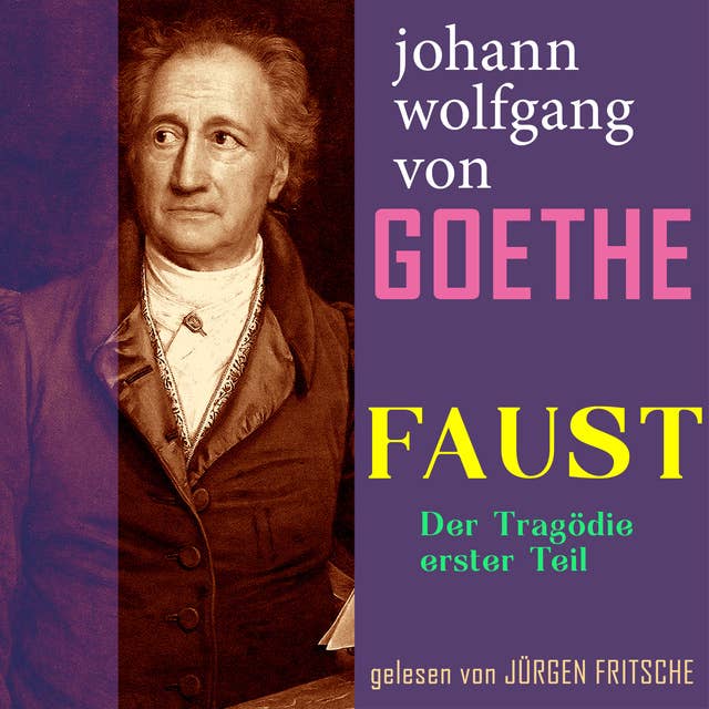 Faust - Der Tragödie erster Teil: Ungekürzte Fassung