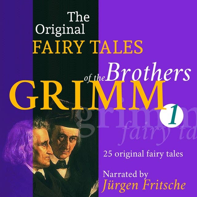 The Original Fairy Tales of the Brothers Grimm - Part 1 of 8.: Incl. The frog king, Rapunzel, Hansel and Grethel, The wolf and the seven little kids, Cinderella, Mother Holle, and many more.