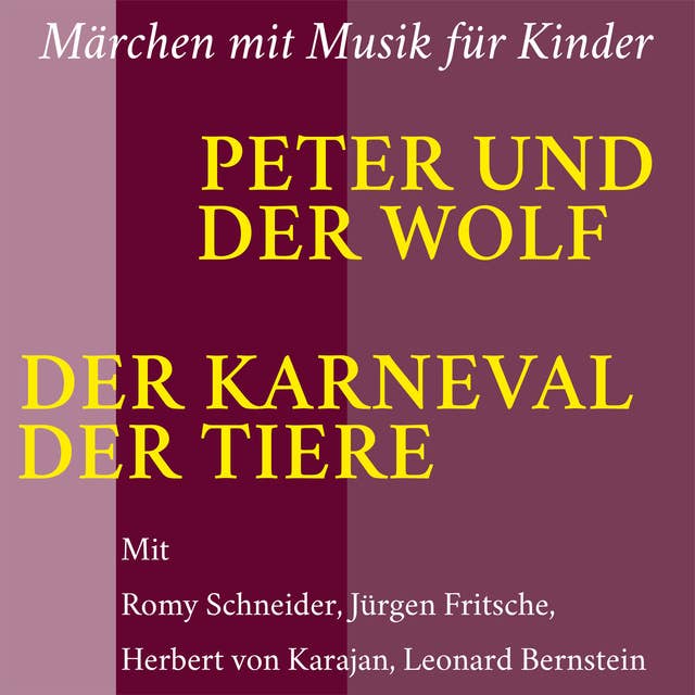 Peter und der Wolf / Der Karneval der Tiere: Märchen mit Musik für Kinder