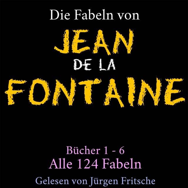 Die Fabeln von Jean de La Fontaine: Bücher 1 – 6: Alle 124 Fabeln