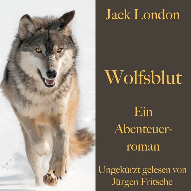 Wolfsblut: Ein Abenteuerroman. Ungekürzt gelesen.