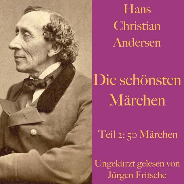 Hans Christian Andersen: Die schönsten Märchen - Teil 2: 50 Märchen