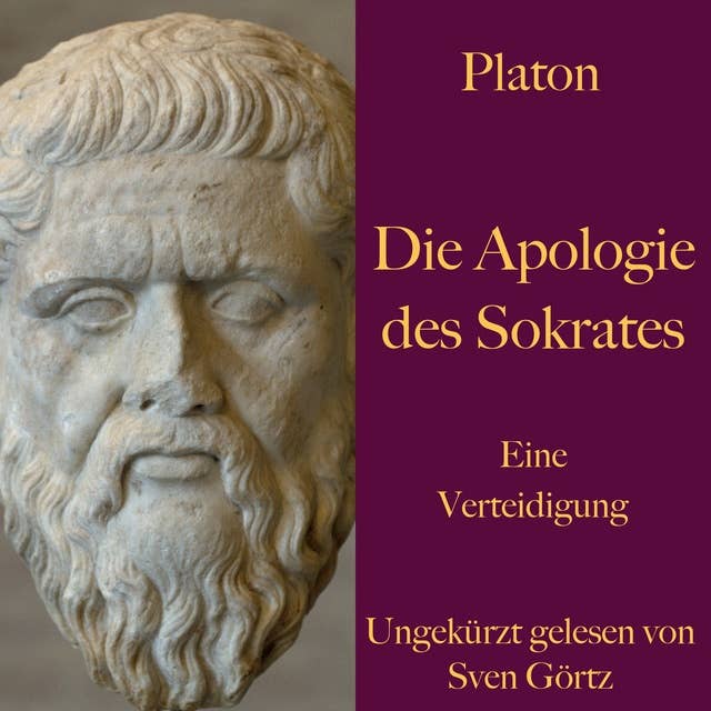 Die Apologie des Sokrates: Eine Verteidigung – ungekürzt gelesen