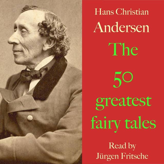 Hans Christian Andersen: The 50 greatest fairy tales: The snow queen, The wild swans, The little mermaid, The ugly duckling, The little match-seller, The emperor's new suit, The brave tin soldier, The princess and the pea, and many more!