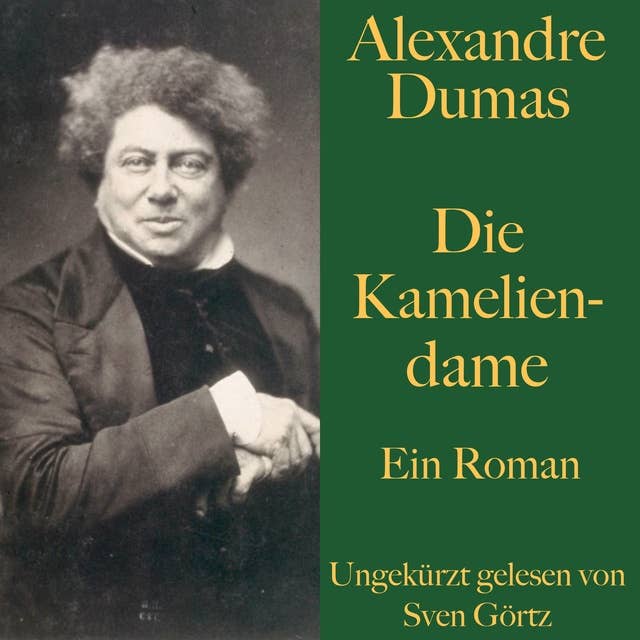 Alexandre Dumas: Die Kameliendame: Ein Roman – ungekürzt gelesen