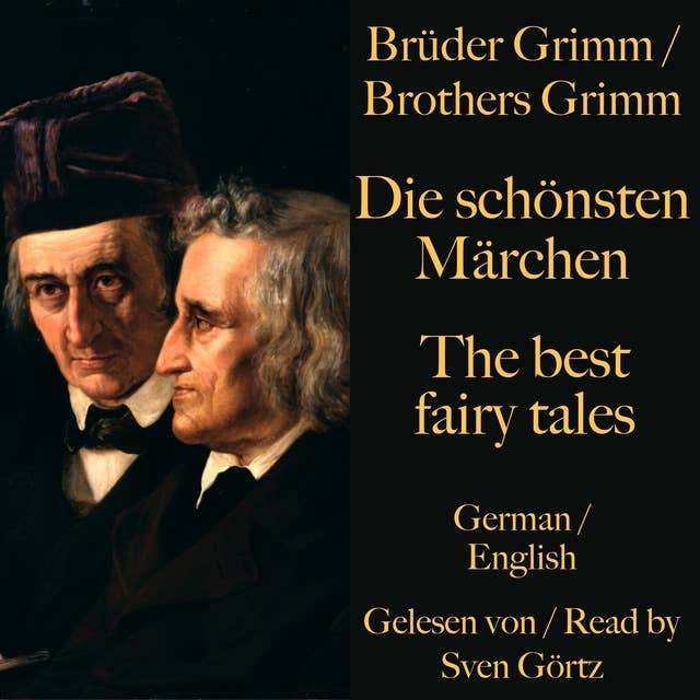 Die schönsten Märchen der Brüder Grimm – The best fairy tales of the Brothers Grimm: Märchen auf deutsch und englisch – Fairy tales in English and German!