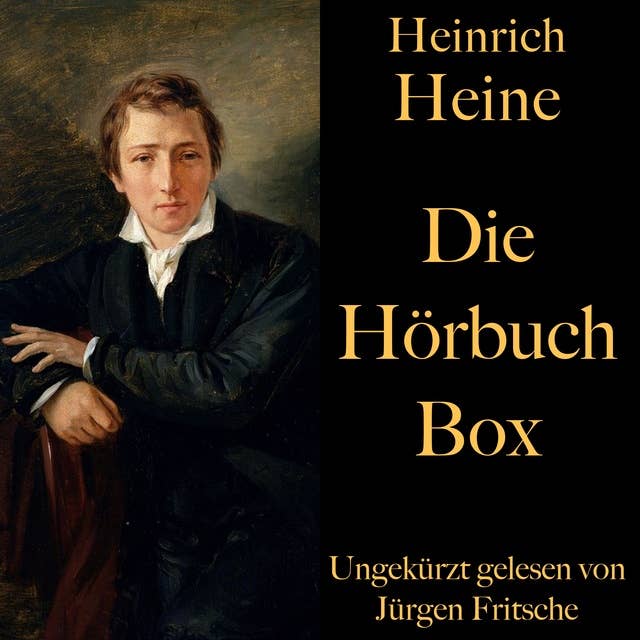 Heinrich Heine: Die Hörbuch Box: Die Harzreise, Deutschland – Ein Wintermärchen, Gedichte und Balladen