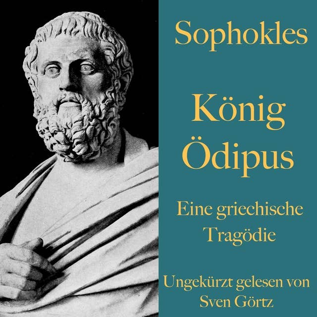 König Ödipus: Eine griechische Tragödie. Ungekürzt gelesen.
